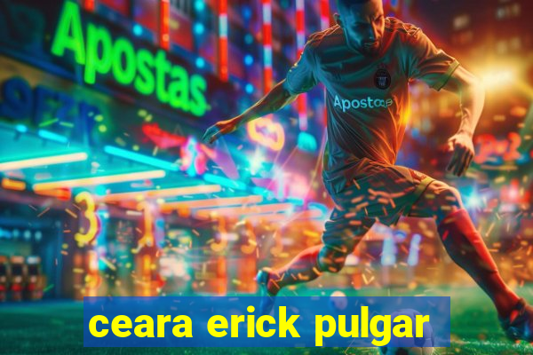 ceara erick pulgar